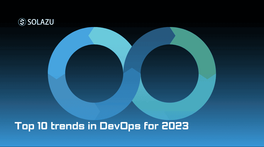 Top 10 trends in DevOps for 2023